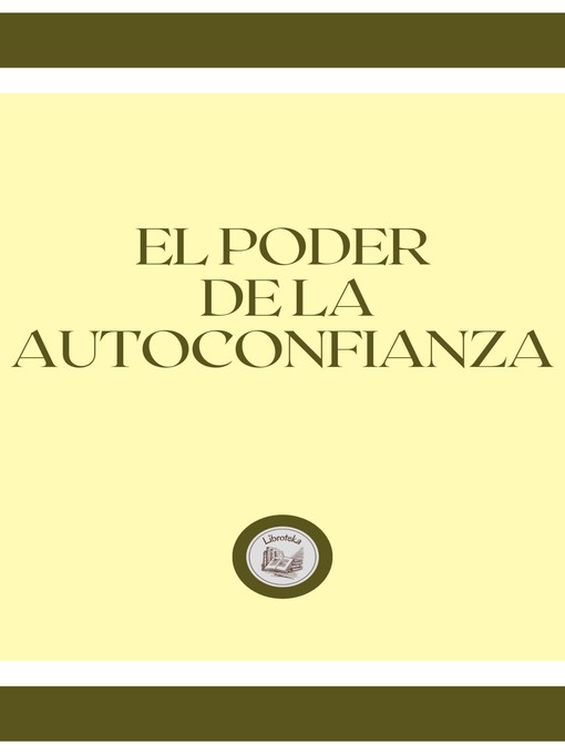 Title details for EL PODER DE LA AUTOCONFIANZA by LIBROTEKA - Available